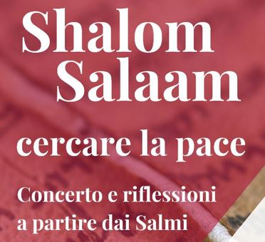 Shalom Salaam, cercare la pace – Concerto e riflessioni a partire dai Salmi