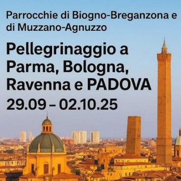 Pellegrinaggio a Parma, Bologna, Ravenna e PADOVA  –  29.09 – 02.10.2025